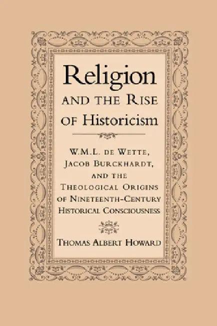 Religion and the Rise of Historicism (English, Thomas Albert Howard)