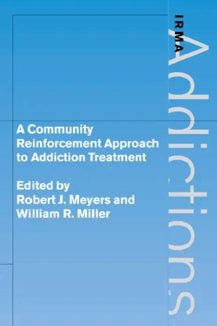 A Community Reinforcement Approach to Addiction Treatment (English, Robert J. Ph. Meyers | William R. Miller | Griffith Edwards)