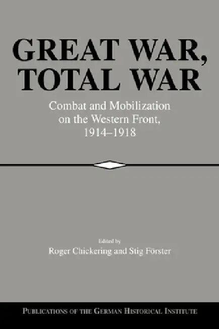 Great War, Total War (English, Roger Chickering | Stig Forster | Christof Mauch)