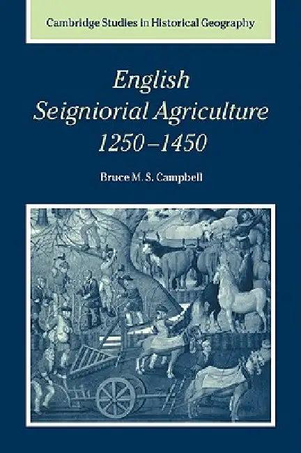 English Seigniorial Agriculture, 1250 1450 (English, Bruce M. S. Campbell | Campbell Bruce M. S. | Alan R. H. Baker)