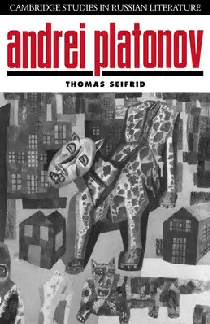 Andrei Platonov (English, Thomas Seifrid | Catriona Kelly | Anthony Cross)