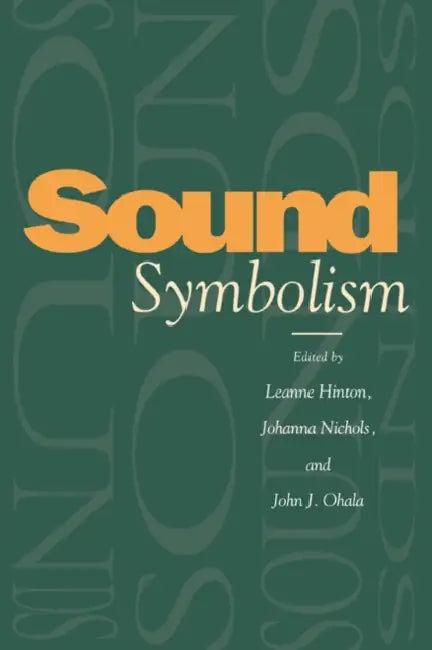 Sound Symbolism (English, Leanne Hinton | Johanna Nichols | John J. Ohala)