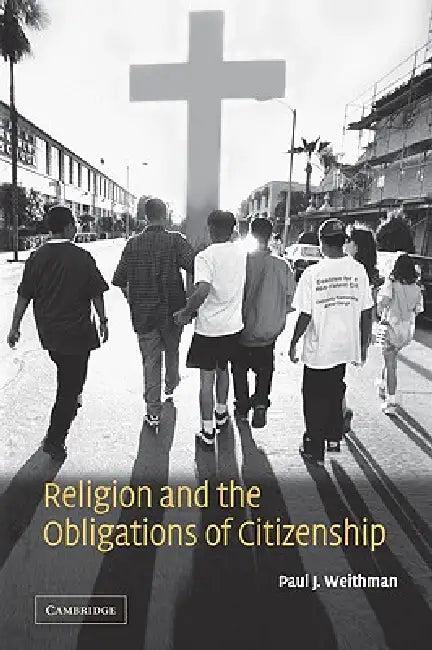 Religion and the Obligations of Citizenship (English, Paul J. Weithman)