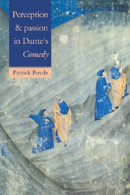 Perception and Passion in Dante's Comedy (English, Patrick Boyde)