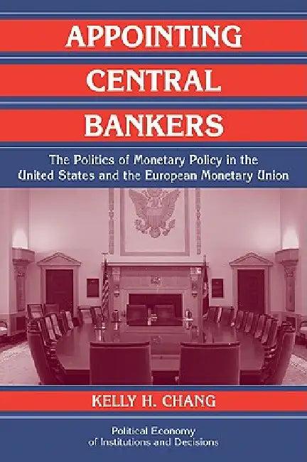Appointing Central Bankers (English, Kelly H. Chang | Randall Calvert | Thrainn Eggertsson)
