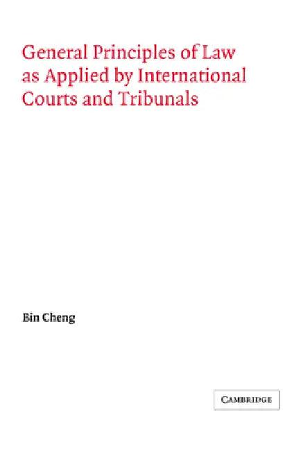 General Principles of Law as Applied by International Courts and Tribunals (English, Bin Cheng | Cheng Bin | Georg Schwarzenberger)