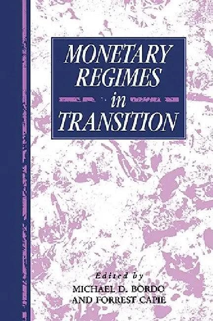 Monetary Regimes in Transition (English, Michael D. Bordo | Forrest Capie | Michael D. Bordo)