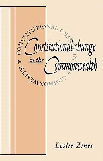 Constitutional Change in the Commonwealth (English, Leslie Zines | Zines Leslie)
