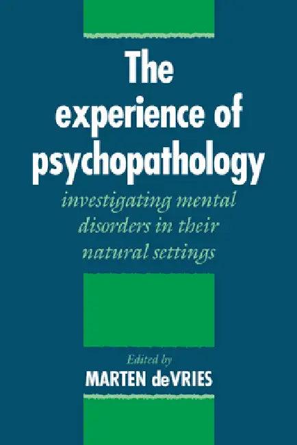 The Experience of Psychopathology (English, Marten W. De Vries | Marten W. de Vries | Marten DeVries)