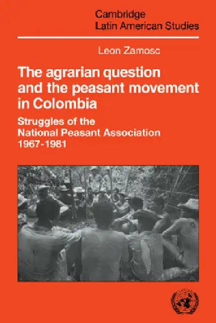 The Agrarian Question and the Peasant Movement in Colombia (English, Leon Zamosc)