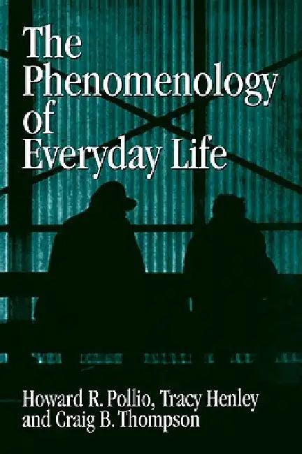 The Phenomenology of Everyday Life (English, Howard R. Pollio | Tracy B. Henley | Craig J. Thompson)