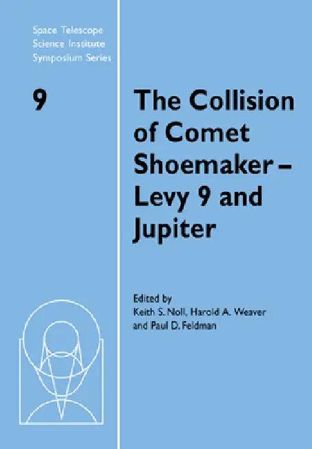 The Collision of Comet Shoemaker-Levy 9 and Jupiter (English, Keith Noll | Harold A. Weaver | Paul D. Feldman)