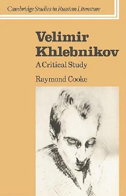 Velimir Khlebnikov (English, Raymond Cooke | Catriona Kelly | Anthony Cross)
