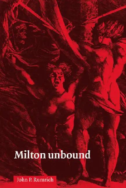 Milton Unbound (English, John P. Rumrich)