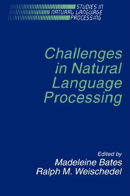 Challenges in Natural Language (English, Madeleine Bates | Ralph M. Weischedel | Steven Bird)