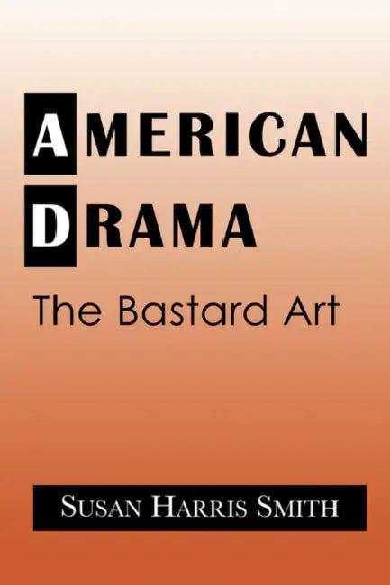 American Drama (English, Susan Harris Smith | Smith Susan Harris | Don B. Wilmeth)