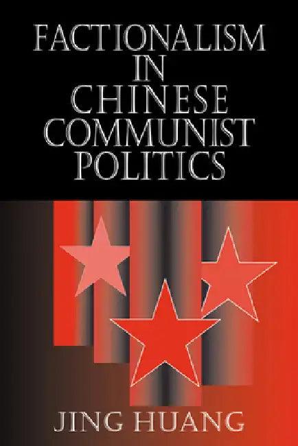 Factionalism in Chinese Communist Politics (English, Jing Huang)