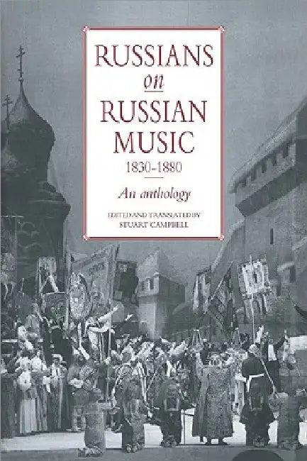 Russians on Russian Music, 1830 1880 (English, Stuart Campbell)