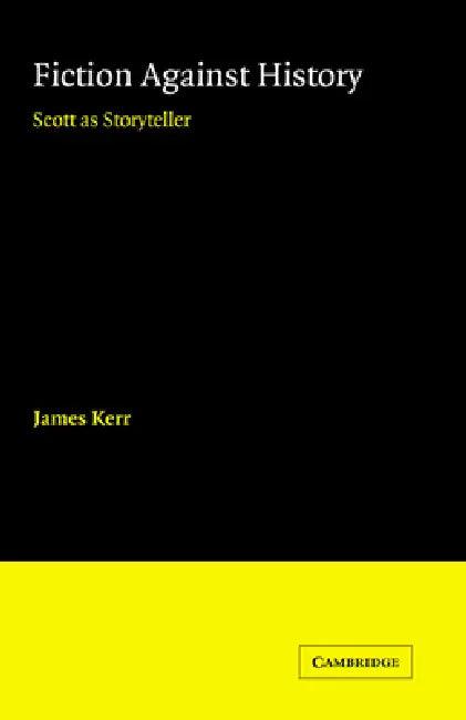 Fiction Against History (English, James Kerr)