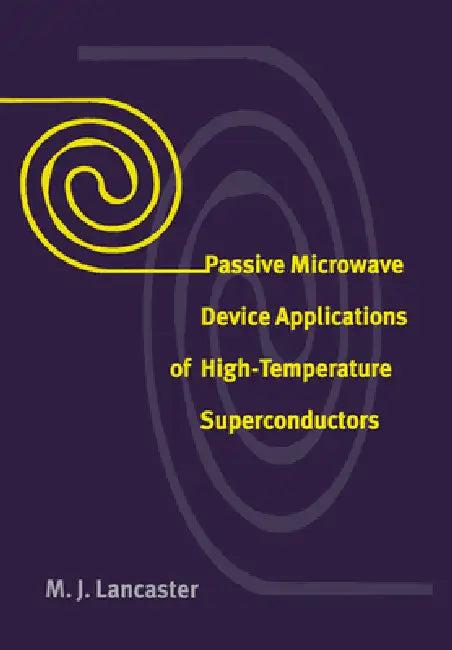 Passive Microwave Device Applications of High-Temperature Superconductors (English, M. J. Lancaster | Lancaster M. J.)
