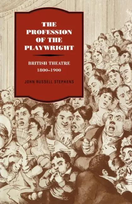 The Profession of the Playwright (English, John Russell Stephens)