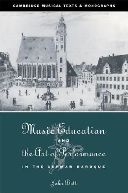 Music Education and the Art of Performance in the German Baroque (English, John Butt | Laurence Dreyfus | John Butt)