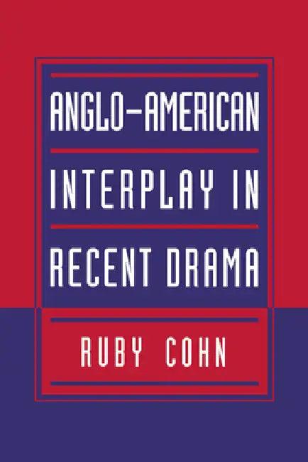 Anglo-American Interplay in Recent Drama (English, Ruby Cohn | Cohn Ruby)