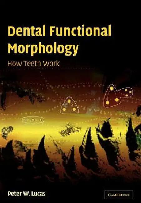 Dental Functional Morphology (English, Peter W. Lucas | Lucas Peter W.)