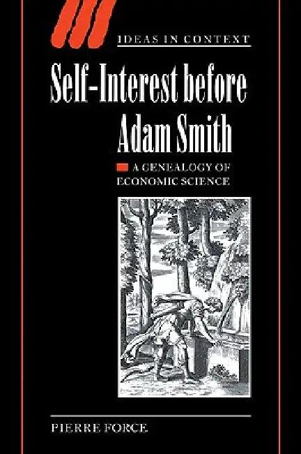 Self-Interest Before Adam Smith (English, Pierre Force | Force Pierre)