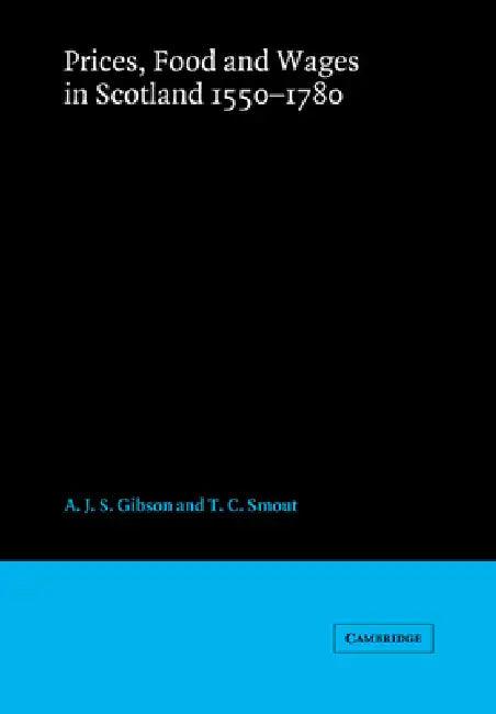 Prices, Food and Wages in Scotland, 1550 1780 (English, A. J. S. Gibson | T. C. Smout | Gibson A. J. S.)