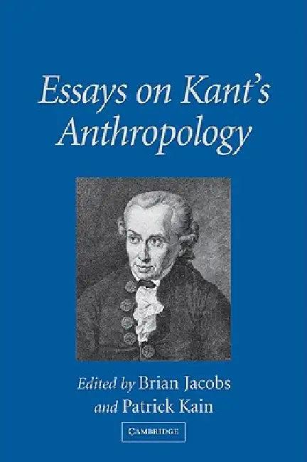 Essays on Kant's Anthropology (English, Brian Jacobs | Patrick Kain)