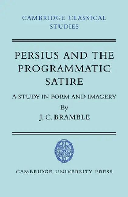 Persius and the Programmatic Satire (English, J. C. Bramble | Cambridge University Press)