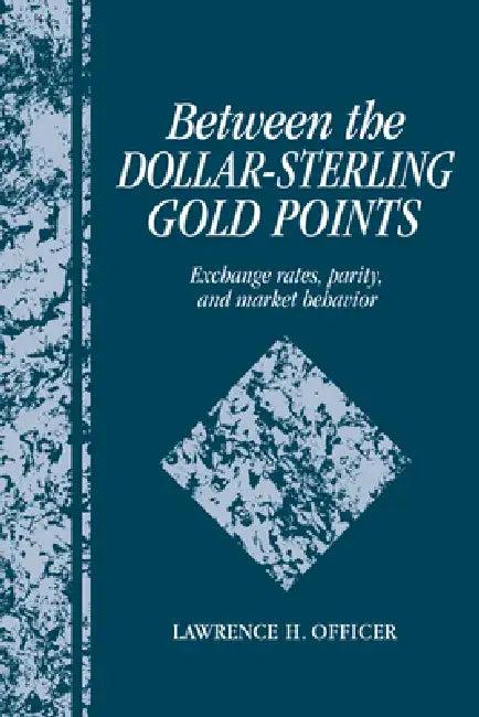 Between the Dollar-Sterling Gold Points (English, Lawrence H. Officer | Officer Lawrence H.)