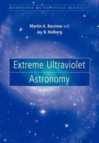 Extreme Ultraviolet Astronomy (English, Jay B. Holberg | Martin A. Barstow)