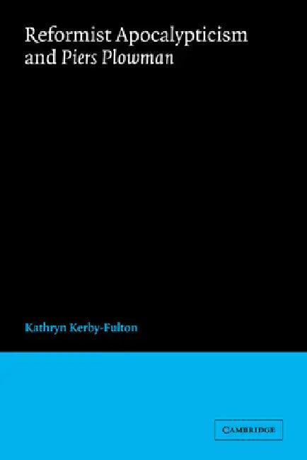 Reformist Apocalypticism and Piers Plowman (English, Kathryn Kerby-Fulton)