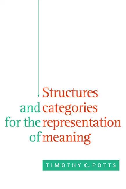Structures and Categories for the Representation of Meaning (English, Timothy C. Potts)