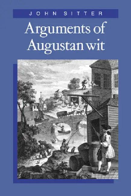 Arguments of Augustan Wit (English, John Sitter)