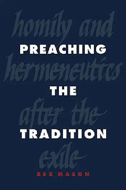 Preaching the Tradition (English, Rex Mason)