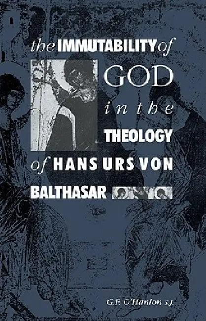 The Immutability of God in the Theology of Hans Urs Von Balthasar (English, Gerard F. O'Hanlon)