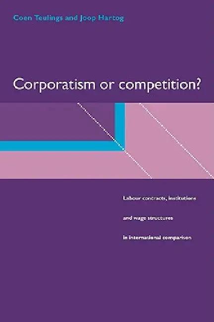 Corporatism or Competition? (English, Coen Teulings | Joop Hartog)