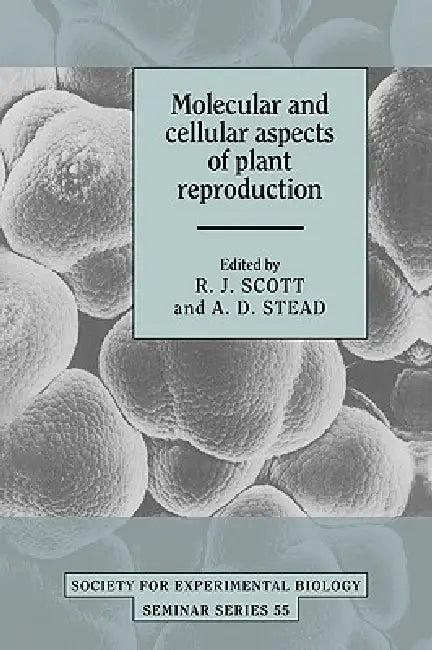 Molecular and Cellular Aspects of Plant Reproduction (English, R. J. Scott | A. D. Stead)