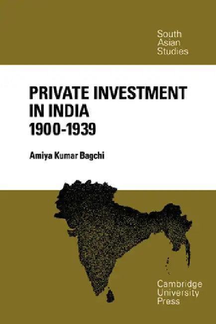 Private Investment in India 1900 1939 (English, Amiya Kumar Bagchi)