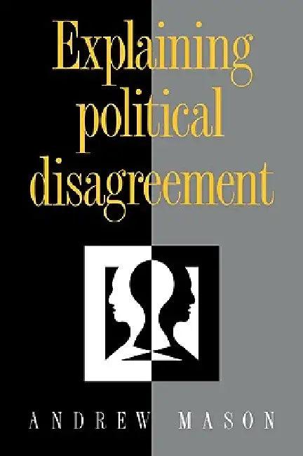 Explaining Political Disagreement (English, Andrew Mason)