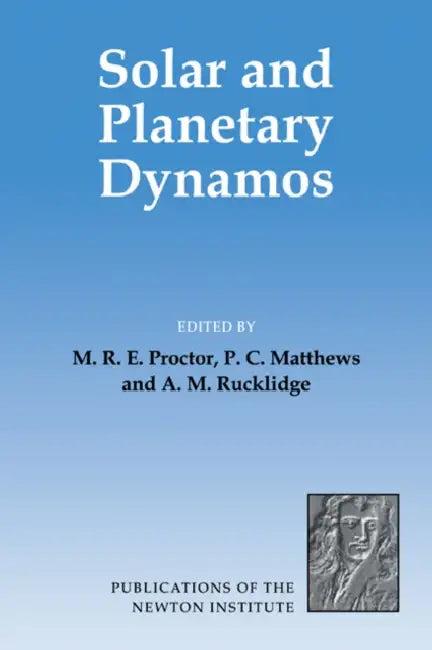 Solar and Planetary Dynamos (English, M. R. E. Proctor | P. C. Matthews | A. M. Rucklidge)