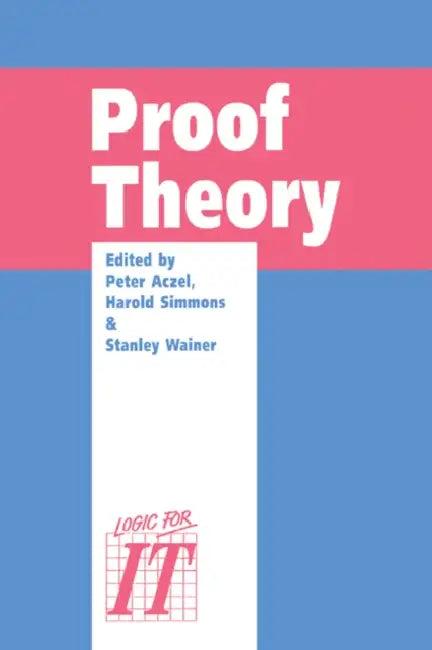 Proof Theory (English, Peter Aczel | Harold Simmons | Stanley S. Wainer)