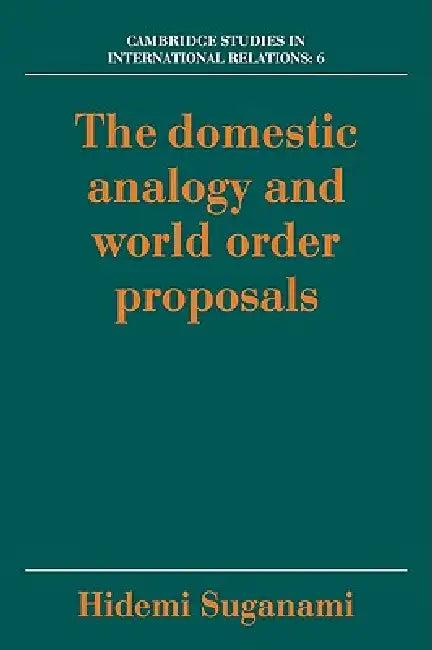 The Domestic Analogy and World Order Proposals (English, Hidemi Suganami)