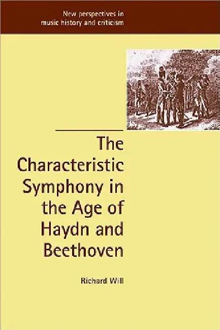 The Characteristic Symphony in the Age of Haydn and Beethoven (English, Richard Will)