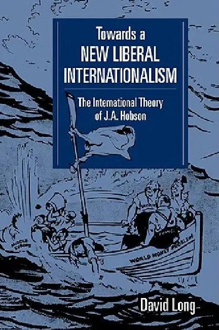 Towards a New Liberal Internationalism (English, David Long)