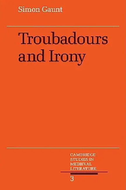 Troubadours and Irony (English, Simon Gaunt)