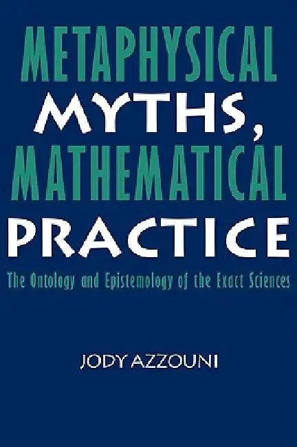Metaphysical Myths, Mathematical Practice (English, Jody Azzouni)